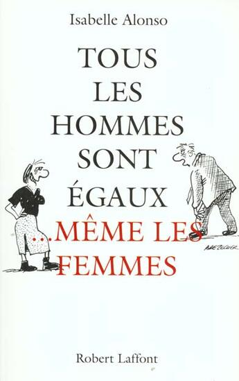 Couverture du livre « Tous les hommes sont égaux... même les femmes » de Isabelle Alonso aux éditions Robert Laffont