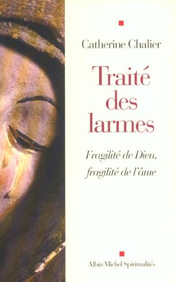 Couverture du livre « Traité des larmes ; fragilité de Dieu, fragilité de l'âme » de Catherine Chalier aux éditions Albin Michel