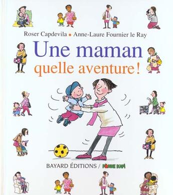 Couverture du livre « Une maman quelle aventure ! » de  aux éditions Bayard Jeunesse