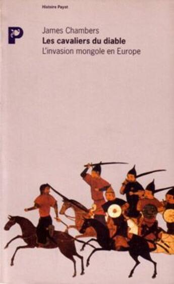 Couverture du livre « Les cavaliers du diable ; l'invasion mongole en Europe » de James Chambers aux éditions Payot