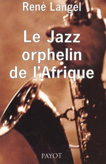 Couverture du livre « Le Jazz, orphelin de l'Afrique » de Langel René aux éditions Payot