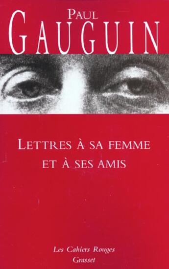 Couverture du livre « Lettres à sa femme et ses amis : (*) » de Paul Gauguin aux éditions Grasset