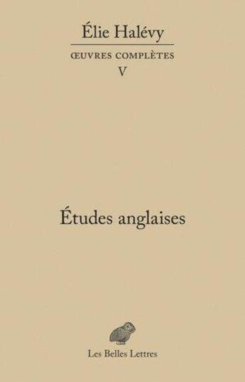 Couverture du livre « Etudes anglaises » de Elie Halevy aux éditions Belles Lettres