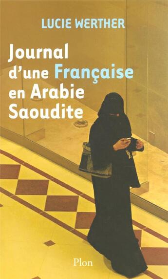 Couverture du livre « Journal d'une francaise en arabie saoudite » de Lucie Werther aux éditions Plon