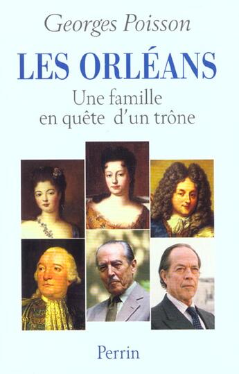 Couverture du livre « Les orleans une famille en quete d'un trone » de Georges Poisson aux éditions Perrin