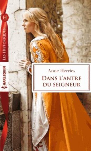 Couverture du livre « Dans l'antre du seigneur » de Anne Herries aux éditions Harlequin