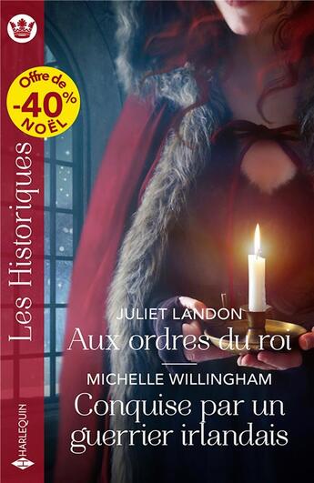 Couverture du livre « Aux ordres du roi ; Conquise par un guerrier irlandais » de Landon Juliet et Michelle Willingham aux éditions Harlequin