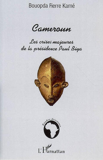 Couverture du livre « Cameroun ; les crises majeures de la présidence paul biya » de Pierre Bouopda Kame aux éditions L'harmattan