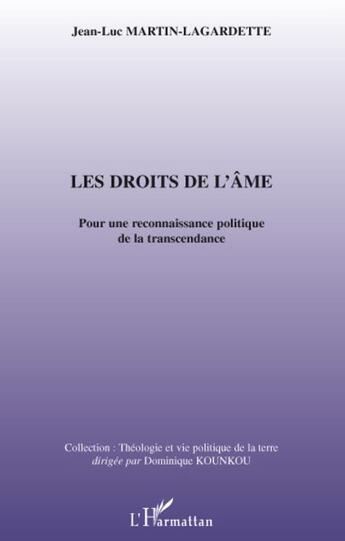 Couverture du livre « Droits de l'âme ; pour une reconnaissance politique de la transcendance » de Jean-Luc Martin-Lagardette aux éditions L'harmattan