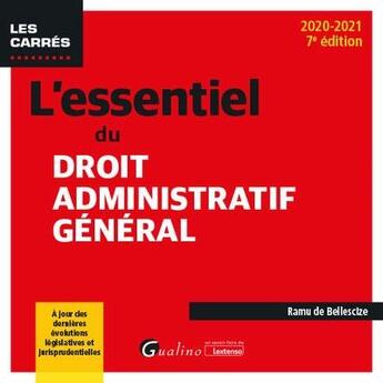 Couverture du livre « L'essentiel du droit administratif général (édition 2020/2021) » de Ramu De Bellescize aux éditions Gualino