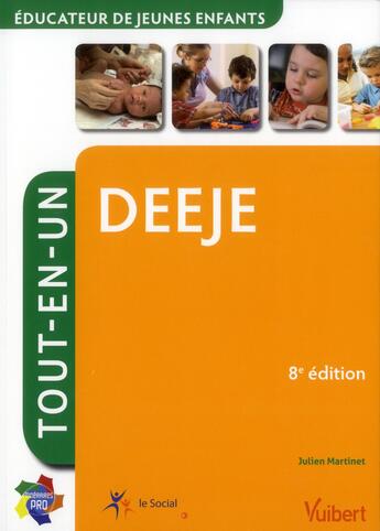 Couverture du livre « Éducateur de jeunes enfants ; DEEJE ; tout-en-un (8e édition) » de Julien Martinet aux éditions Vuibert