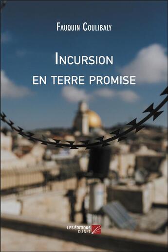 Couverture du livre « Incursion en terre promise » de Fauquin Coulibaly aux éditions Editions Du Net