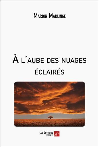 Couverture du livre « À l'aube des nuages éclaires » de Marion Marlinge aux éditions Editions Du Net