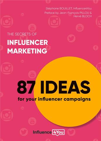 Couverture du livre « The secrets of influencer marketing ; 87 ideas for your influencer campaigns » de Stephane Bouillet aux éditions Books On Demand