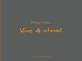 Couverture du livre « Vive le cheval » de Philippe Dumas aux éditions Actes Sud