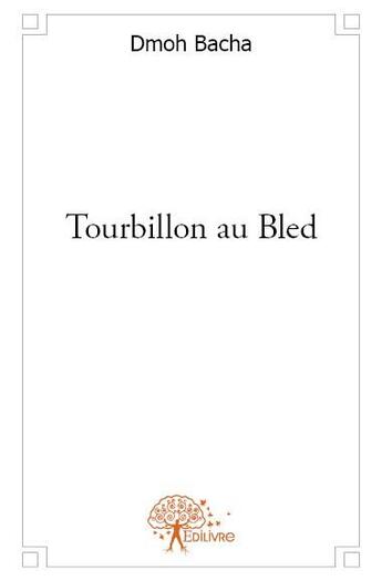 Couverture du livre « Tourbillon au bled » de Dmoh Bacha aux éditions Edilivre