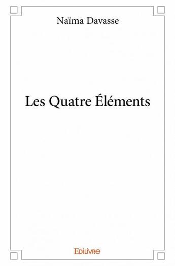 Couverture du livre « Les quatre éléments » de Naima Davasse aux éditions Edilivre