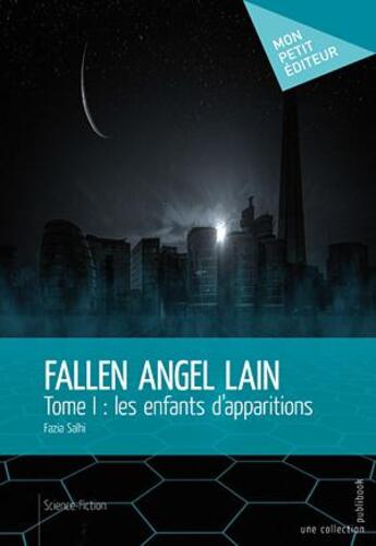 Couverture du livre « Fallen angel lain t.1 ; les enfants d'apparitions » de Fazia Salhi aux éditions Publibook