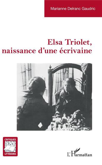 Couverture du livre « Elsa Triolet, naissance d'une écrivaine » de Marianne Delranc Gaudric aux éditions L'harmattan