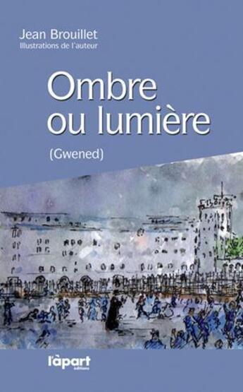 Couverture du livre « Ombre ou lumière » de Jean Brouillet aux éditions L'a Part Buissonniere