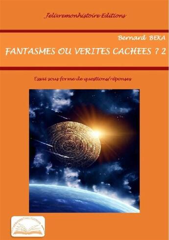 Couverture du livre « Fantasmes et vérités cachées ? t.2 » de Bernard Beka aux éditions Ao Vivo