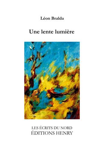 Couverture du livre « Une lente lumière » de Leon Bralda aux éditions Editions Henry