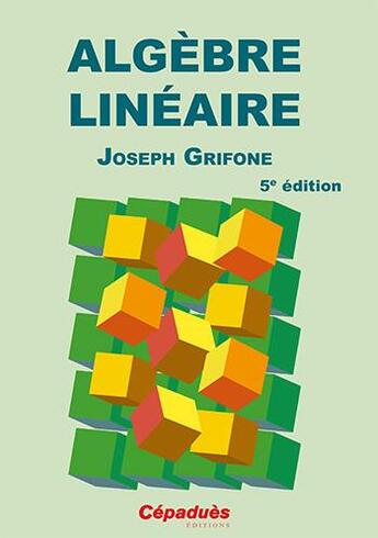 Couverture du livre « Algèbre linéaire (5e édition) » de Joseph Grifone aux éditions Cepadues
