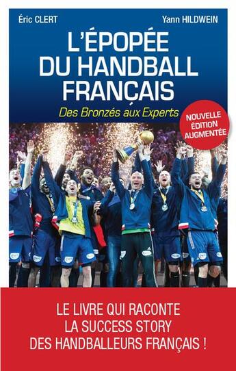 Couverture du livre « L'épopée du handball français ; des Bronzés aux Experts » de Eric Clert et Yann Hildwein aux éditions Mareuil Editions
