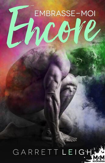 Couverture du livre « Embrasse-moi encore » de Garrett Leigh aux éditions Mxm Bookmark