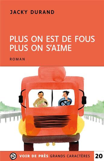 Couverture du livre « Plus on est de fous plus on s'aime » de Jacky Durand aux éditions Voir De Pres