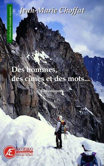 Couverture du livre « Des hommes, des cimes et des mots... » de Jean-Marie Choffat aux éditions Ex Aequo