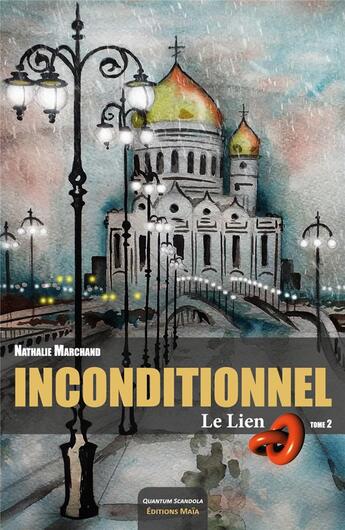 Couverture du livre « Inconditionnel Tome 2 ; le lien » de Nathalie Marchand aux éditions Editions Maia