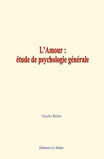 Couverture du livre « L amour : etude de psychologie generale » de Richet Charles aux éditions Le Mono