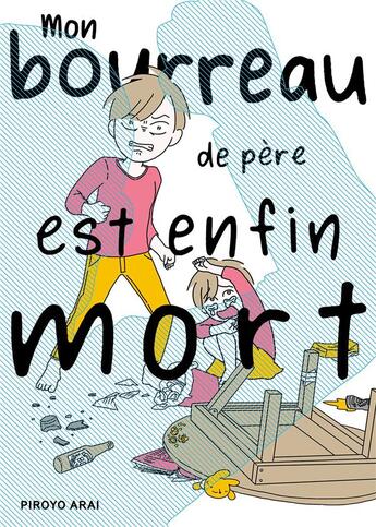 Couverture du livre « Mon bourreau de père est enfin mort » de Piroyo Arai aux éditions Meian