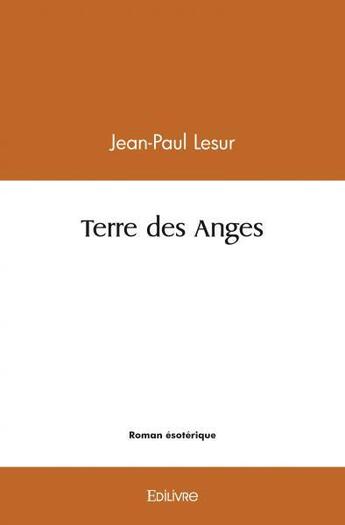 Couverture du livre « Terre des anges » de Lesur Jean-Paul aux éditions Edilivre