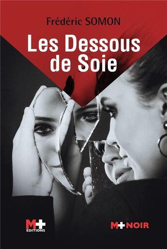 Couverture du livre « Les dessous de soie » de Frédéric Somon aux éditions M+ Editions