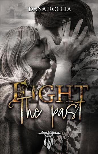 Couverture du livre « Fight the past » de Dana Roccia aux éditions Plumes De Mimi