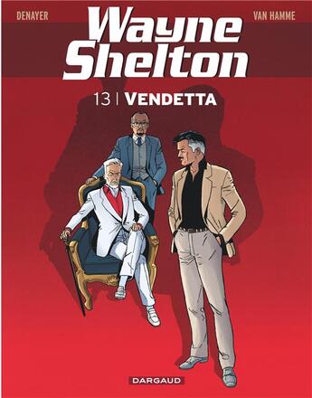 Couverture du livre « Wayne Shelton Tome 13 : vendetta » de Jean Van Hamme et Christian Denayer aux éditions Dargaud