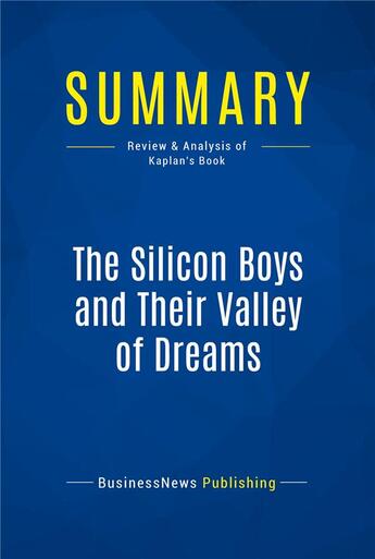 Couverture du livre « Summary : the silicon boys and their valley of dreams (review and analysis of Kaplan's book) » de  aux éditions Business Book Summaries