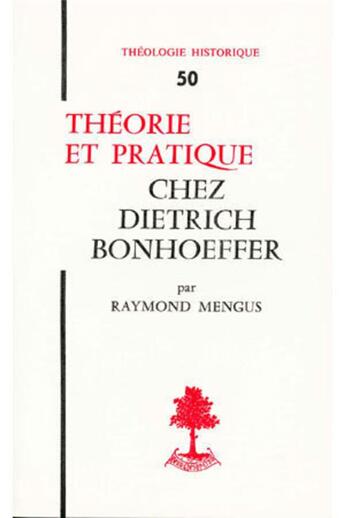 Couverture du livre « TH n°50 - Théorie et pratique chez Dietrich Bonhoefer » de Raymond Mengus aux éditions Beauchesne