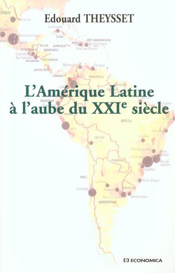 Couverture du livre « AMERIQUE LATINE A L'AUBE DU XXIE SIECLE (L') » de Edouard Theysset aux éditions Economica