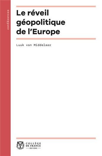 Couverture du livre « Le Réveil géopolitique de l'Europe » de Luuk Van Middelaar aux éditions College De France