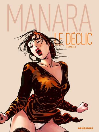 Couverture du livre « Le déclic Tome 3 » de Milo Manara aux éditions Drugstore