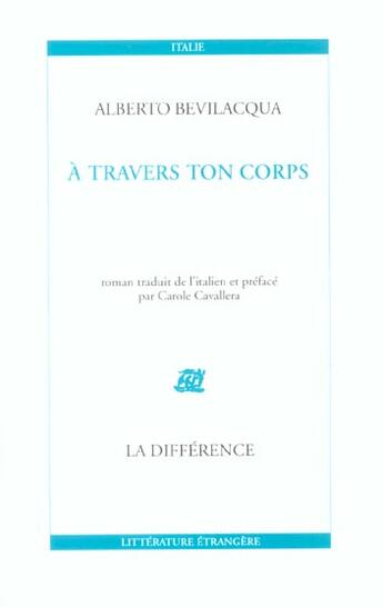 Couverture du livre « A travers ton corps » de Alberto Bevilacqua aux éditions La Difference