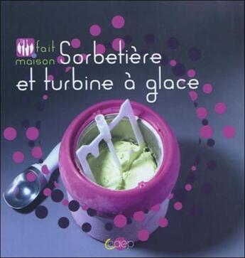 Couverture du livre « Sorbetière et turbine à glace » de Flore Veroust aux éditions Saep