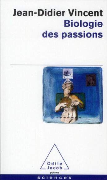 Couverture du livre « Biologie des passions » de Jean-Didier Vincent aux éditions Odile Jacob