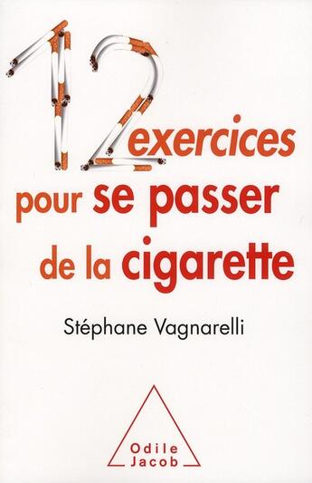 Couverture du livre « 12 exercices pour se passer de la cigarette » de Vagnarelli-S aux éditions Odile Jacob