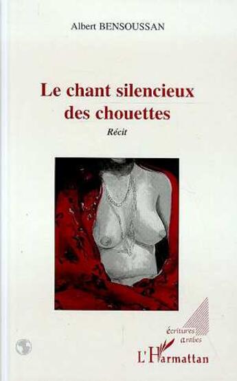 Couverture du livre « Le chant silencieux des chouettes » de Albert Bensoussan aux éditions L'harmattan