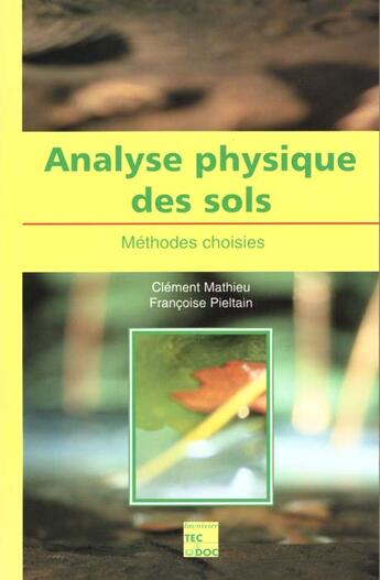 Couverture du livre « Analyse Physique Des Sols Methodes Choisies » de Clément Mathieu et Francoise Pieltain aux éditions Tec Et Doc