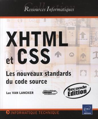 Couverture du livre « XHTML et CSS ; les nouveaux standards du code source (2ème édition) » de Luc Van Lancker aux éditions Eni